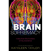 The Brain Supremacy: Notes from the Frontiers of Neuroscience