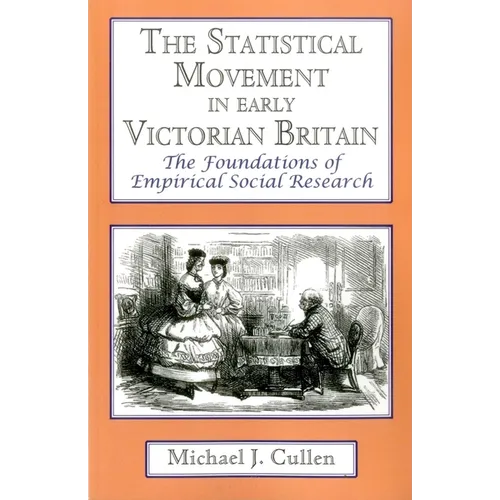 The Statistical Movement in Early Victorian Britain: The Foundations of Empirical Social Research