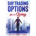 DAY TRADING OPTIONS for A Living: The Complete Guide to Day Trading Tools, Techniques, Strategies, Money and Risk Management