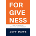 Forgiveness: How to forgive what you can't forget