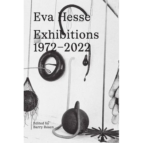 Eva Hesse: Exhibitions, 1972-2022