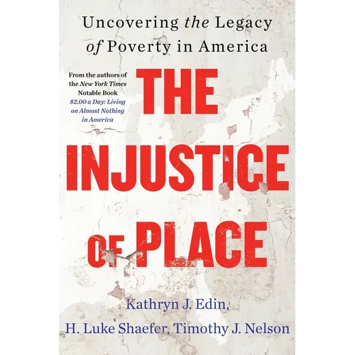The Injustice of Place: Uncovering the Legacy of Poverty in America