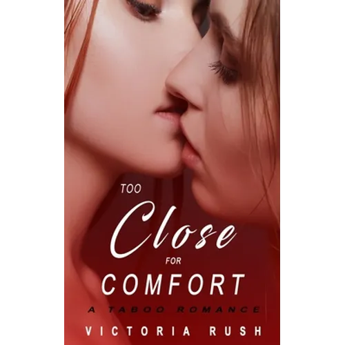 Too Close for Comfort: A Taboo Romance