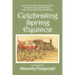 Celebrating Spring Equinox: Customs & Crafts, Recipes & Rituals for Celebrating Easter, Passover, Nowruz, Lady Day, & Other Spring Holidays
