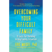 Overcoming Your Difficult Family: 8 Skills for Thriving in Any Family Situation