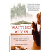 Waiting Wives: The Story of Schilling Manor, Home Front to the Vietnam War