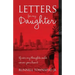 Letters for My Daughter: If Ever My Thoughts Could Warm Your Heart