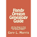 Handy Oregon Genealogy Guide: All You Need to Find Genealogy Resources for Oregon FAST!