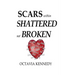 SCARS within: SHATTERED not BROKEN