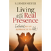 Living with Real Presence: Eucharist as an Approach to Life