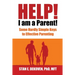 Help I Am A Parent!: Some Hardly Simple Keys to Effective Parenting