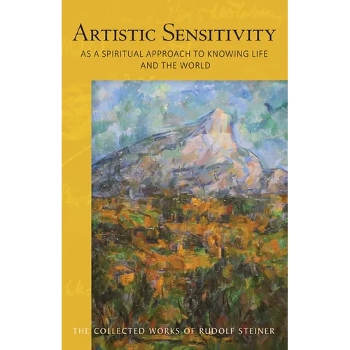Artistic Sensitivity as a Spiritual Approach to Knowing Life and the World: (Cw 161) Volume 161