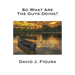 So What Are the Guys Doing?: Inspiration about Making Changes and Taking Risks for a Happier Life