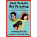 Good Parents Bad Parenting: How to Parent Together When Your Parenting Styles Are Worlds Apart