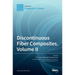 Discontinuous Fiber Composites, Volume II