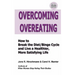 Overcoming Overeating: How to Break the Diet/Binge Cycle and Live a Healthier, More Satisfying Life