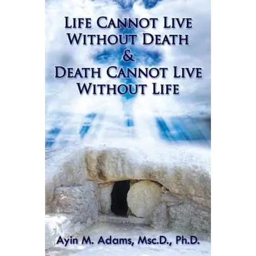 Life Cannot Live Without Death & Death Cannot Live Without Life