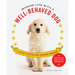Imagine Life with a Well-Behaved Dog: A 3-Step Positive Dog-Training Program