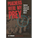 Poachers Were My Prey: Eighteen Years as an Undercover Wildlife Officer