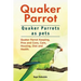 Quaker Parrot. Quaker Parrots as pets. Quaker Parrot Keeping, Pros and Cons, Care, Housing, Diet and Health.