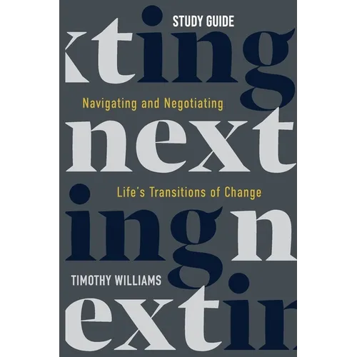 NEXTing Study Guide: Navigating and Negotiating Life's Transitions of Change