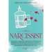 Narcissist: Shades of Narcissistic Personality Borderline Disorders. Overcome Psychological Abuses of Parents, Relatives, Friends