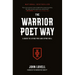 The Warrior Poet Way: A Guide to Living Free and Dying Well
