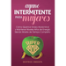 Ayuno Intermitente Para Mujeres: Como Quemar Grasa Abdominal y Mantener Niveles Altos de Energia Siendo Madre de Tiempo Completo