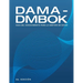 Dama-Dmbok: Guía Del Conocimiento Para La Gestión De Datos