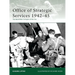Office of Strategic Services 1942-45: The World War II Origins of the CIA