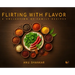 Flirting with Flavor: A Collection of Family Recipes