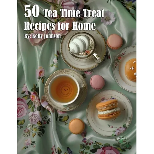 50 Tea Time Treat Recipes for Home