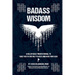 Badass Wisdom: A Killer Daily Meditational to Take You to the Ugly Places and Kick Your Ass!