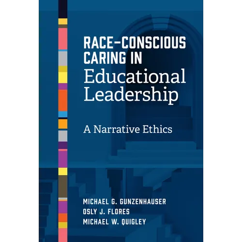 Race-Conscious Caring in Educational Leadership: A Narrative Ethics