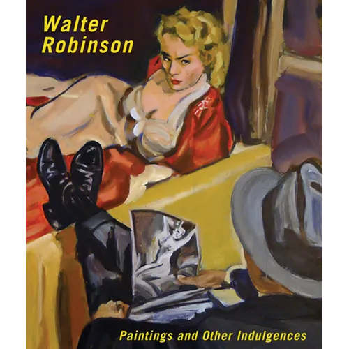 Walter Robinson: Paintings and Other Indulgences