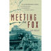 Meeting the Fox: The Allied Invasion of Africa, from Operation Torch to Kasserine Pass to Victory in Tunisia