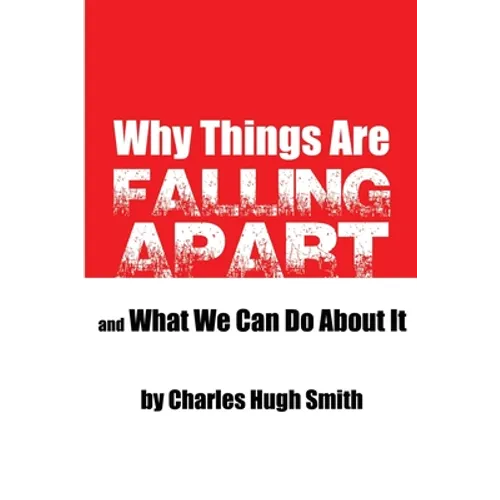 Why Things Are Falling Apart and What We Can Do About It