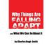 Why Things Are Falling Apart and What We Can Do About It
