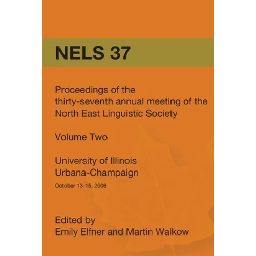 Nels 37: Proceedings of the 37th Annual Meeting of the North East Linguistic Society: Volume 2