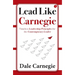 Lead Like Carnegie: Timeless Leadership Principles for the Contemporary Leader