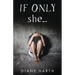 IF ONLY she...