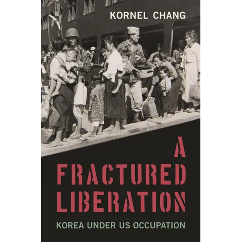 A Fractured Liberation: Korea Under Us Occupation