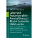 Culture and Archaeology of the Ancestral Unangax̂/Aleut of the Aleutian Islands, Alaska: Unangam Tanangin Ilan Unangax̂/Aliguutax̂ Maqa