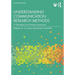 Understanding Communication Research Methods: A Theoretical and Practical Approach