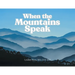 When the Mountains Speak