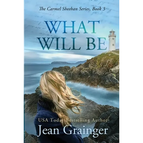 What Will Be: The Carmel Sheehan Series