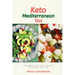 Keto Mediterranean Diet: A Beginner's Step-by-Step Guide with Recipes and a Meal Plan