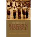 Myth of Religious Violence: Secular Ideology and the Roots of Modern Conflict