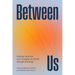 Between Us: Healing Ourselves and Changing the World Through Sociology