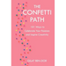 The Confetti Path: 101 Ways to Celebrate Your Passions and Inspire Creativity